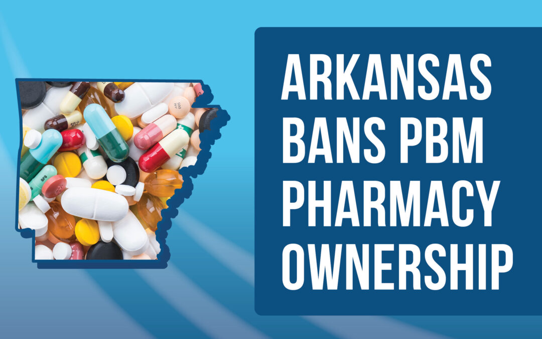 Blog: Arkansas Bans PBM Pharmacy Ownership